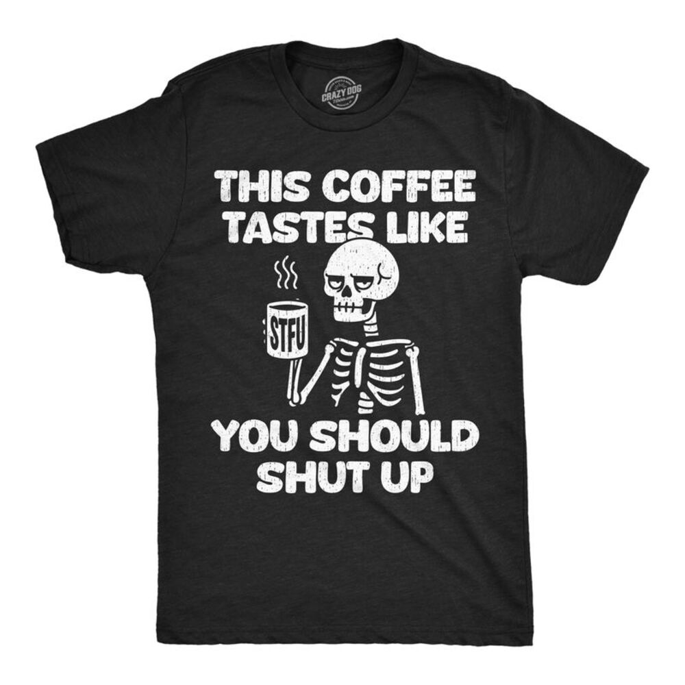 Mens Funny T Shirts This Coffee Tastes Like You Should Shut Up Sarcastic